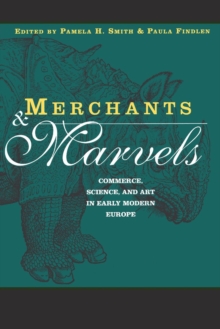 Image for Merchants & marvels  : commerce, science, and art in early modern Europe