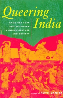 Image for Queering India  : same-sex love and eroticism in Indian culture and society