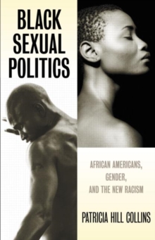 Image for Black sexual politics  : African Americans, gender, and the new racism