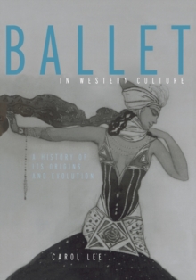 Image for Ballet in Western Culture : A History of Its Origins and Evolution