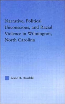 Image for Narrative, Political Unconscious and Racial Violence in Wilmington, North Carolina