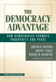 Image for The democracy advantage  : how democracies promote prosperity and peace