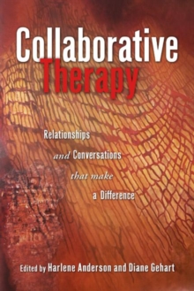 Collaborative Therapy: Relationships And Conversations That Make a Difference