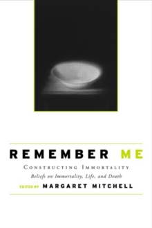 Remember Me: Constructing Immortality – Beliefs on Immortality, Life, and Death