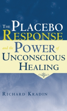 Placebo Response and the Power of Unconscious Healing