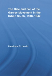 Rise and Fall of the Garvey Movement in the Urban South, 1918-1942