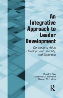 Image for An integrative approach to leader development  : connecting adult development, identity, and expertise