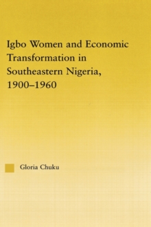 Igbo Women and Economic Transformation in Southeastern Nigeria, 1900-1960