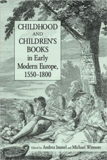 Childhood and Children's Books in Early Modern Europe, 1550-1800