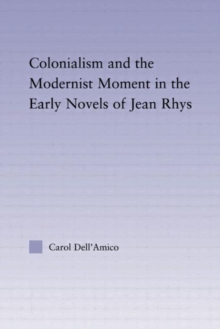 Image for Colonialism and the Modernist Moment in the Early Novels of Jean Rhys