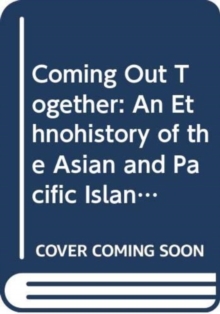 Image for Coming out together  : an ethnohistory of the Asian and Pacific Islander queer women's and transgendered peoples's movement of San Francisco