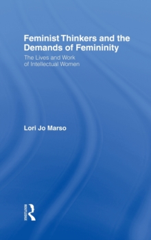 Feminist Thinkers and the Demands of Femininity