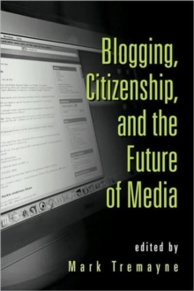 Blogging, Citizenship, and the Future of Media