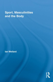 Sport, Masculinities and the Body