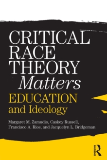Image for Critical race theory matters  : Education and Ideology