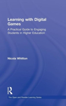 Image for Learning with digital games  : a practical guide to engaging students in higher education
