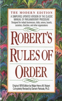 Image for Robert's Rules of Order : A Simplified, Updated Version of the Classic Manual of Parliamentary Procedure