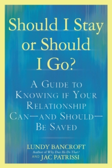 Should I Stay or Should I Go?: A Guide to Sorting out Whether Your Relationship Can-and Should-be Saved