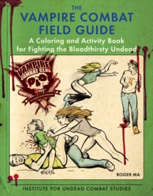 Image for The Vampire Combat Field Guide : A Coloring and Activity Book For Fighting the Bloodthirsty Undead