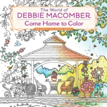 The World of Debbie Macomber: Come Home to Color: An Adult Coloring Book