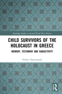 Image for Child Survivors of the Holocaust in Greece: Memory, Testimony and Subjectivity