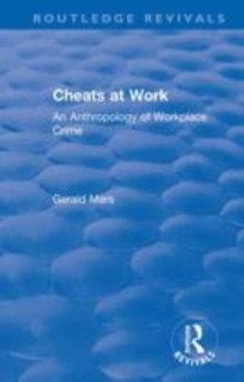 Image for Cheats at work  : an anthropology of workplace crime