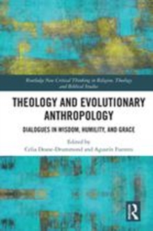 Image for Theology and evolutionary anthropology  : dialogues in wisdom, humility and grace