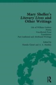 Image for Mary Shelley's literary lives and other writingsVolume 4,: Life of Godwin, poems, uncollected prose, translations, part-authored and attributed writings