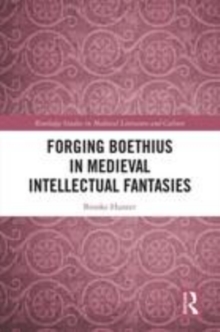 Image for Forging Boethius in medieval intellectual fantasies