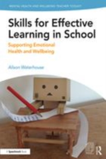 Image for Skills for effective learning in school  : supporting emotional health and wellbeing