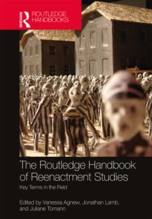 Image for The Routledge handbook of reenactment studies  : key terms in the field