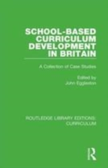 Image for School-based curriculum development in Britain  : a collection of case studies