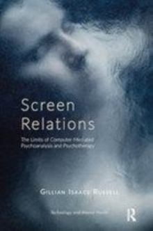 Image for Screen relations: the limits of computer-mediated psychoanalysis and psychotherapy