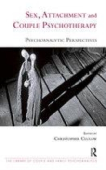 Image for Sex, Attachment and Couple Psychotherapy: Psychoanalytic Perspectives