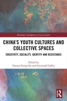 Image for China's youth cultures and collective spaces: creativity, sociality, identity and resistance