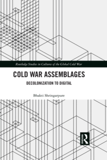 Image for Cold War Assemblages: Decolonization to Digital