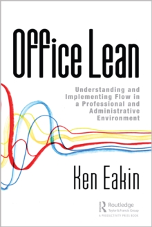 Image for Office Lean: Understanding and Implementing Flow in a Professional and Administrative Environment