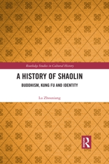 Image for A history of Shaolin: Buddhism, kung fu and identity