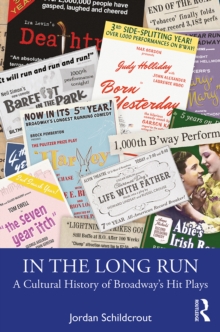 Image for In the Long Run: A Cultural History of Broadway's Hit Plays