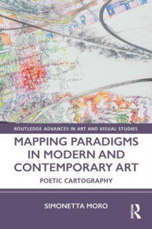 Image for Mapping Paradigms in Modern and Contemporary Art: Poetic Cartography