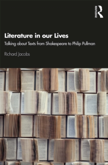 Image for Literature in Our Lives: Talking About Texts from Shakespeare to Philip Pullman