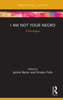 Image for I Am Not Your Negro: A Docalogue