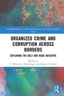 Image for Organized crime and corruption across borders: exploring the Belt and Road Initiative