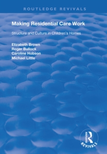 Image for Making Residential Care Work: Structure and Culture in Children's Homes