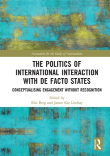 Image for The politics of international interaction with de facto states  : conceptualising engagement without recognition
