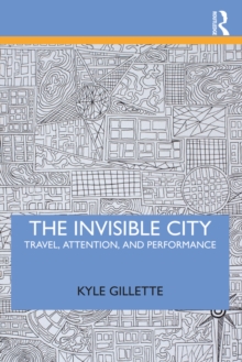 Image for The invisible city: travel, attention, and performance
