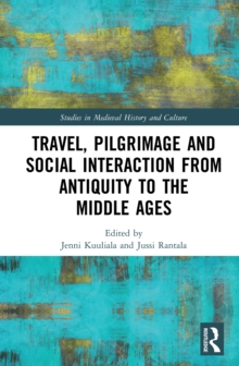 Image for Travel, Pilgrimage and Social Interaction from Antiquity to the Middle Ages
