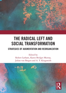 Image for The radical left and social transformation  : strategies of augmentation and reorganization