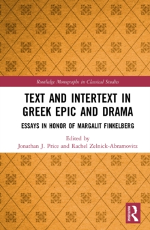 Image for Text and intertext in Greek epic and drama: essays in honor of Margalit Finkelberg