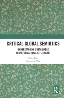 Image for Critical global semiotics: understanding sustainable transformational citizenship